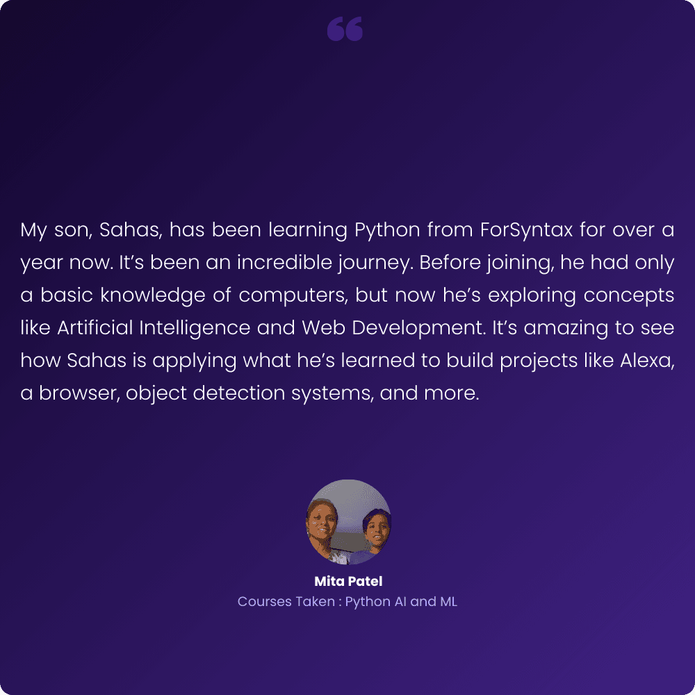 ForSyntax: Coding, AI, Robotics & Game Development Courses for Kids & Teens | ForSyntax testmonial